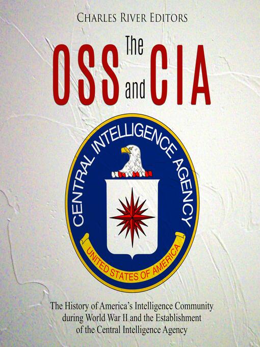 Title details for The OSS and CIA by Charles River Editors - Available